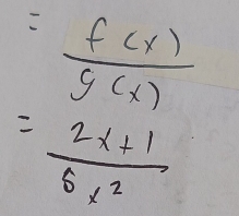 = f(x)/g(x) 
= (2x+1)/6x^2 