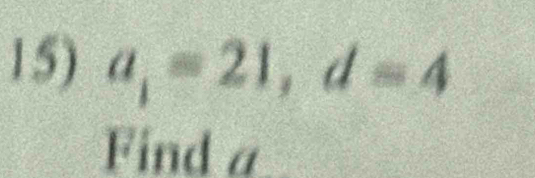 a_1=21, d=4
Find a