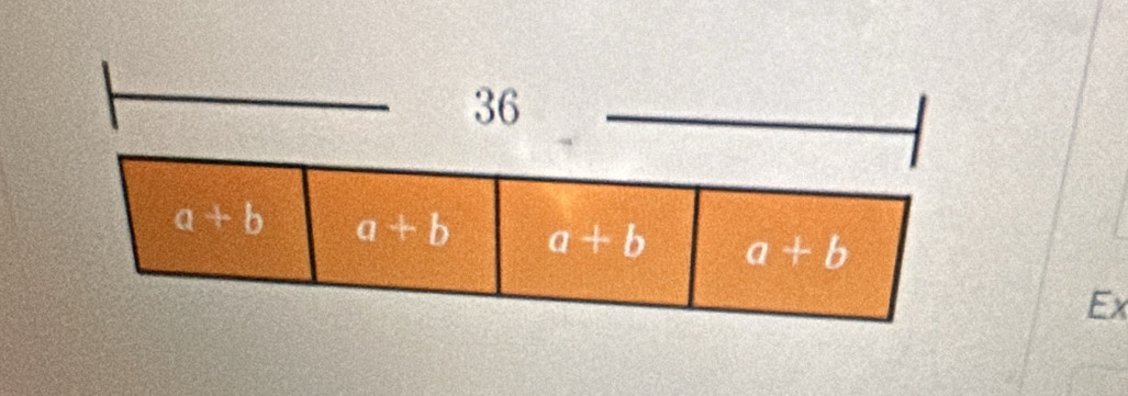 36
a+b a+b a+b a+b
Ex