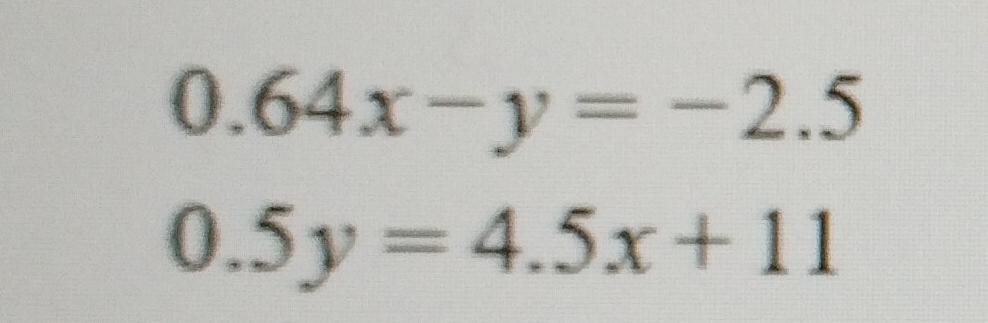 0.64x-y=-2.5
0.5y=4.5x+11