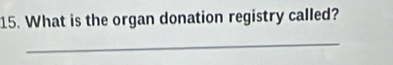 What is the organ donation registry called? 
_