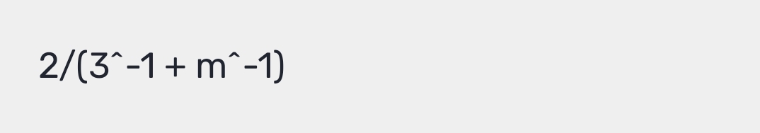 2/(3^(wedge)-1+m^(wedge)-1)
