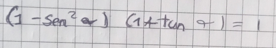 (1-sen^2-)(1+tan°)=1