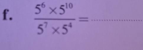  (5^6* 5^(10))/5^7* 5^4 = _