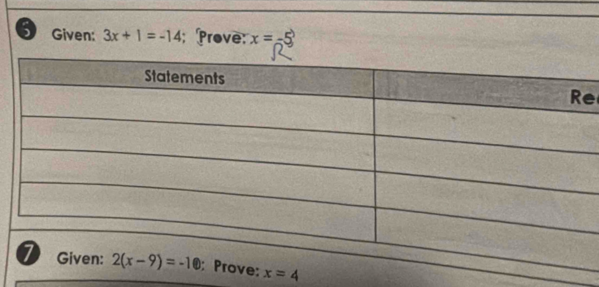 Given: 3x+1=-14; Prove: x=-5°
e