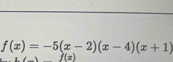 f(x)=-5(x-2)(x-4)(x+1)
f(x)