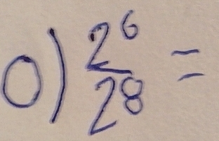  2^6/2^8 =