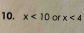 x<10</tex> or x<4</tex>