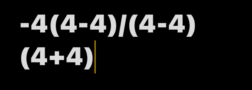 -4(4-4)/(4-4)
(4+4)