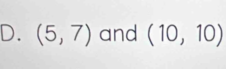 (5,7) and (10,10)