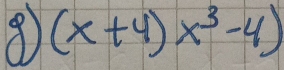 (x+4)x^3-4)