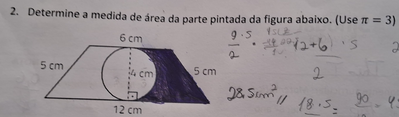 Determine a medida de área da parte pintada da figura abaixo. (Use π =3)
12 cm