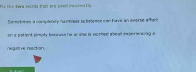 Solved: Fix the two words that are used incorrectly. Sometimes a ...