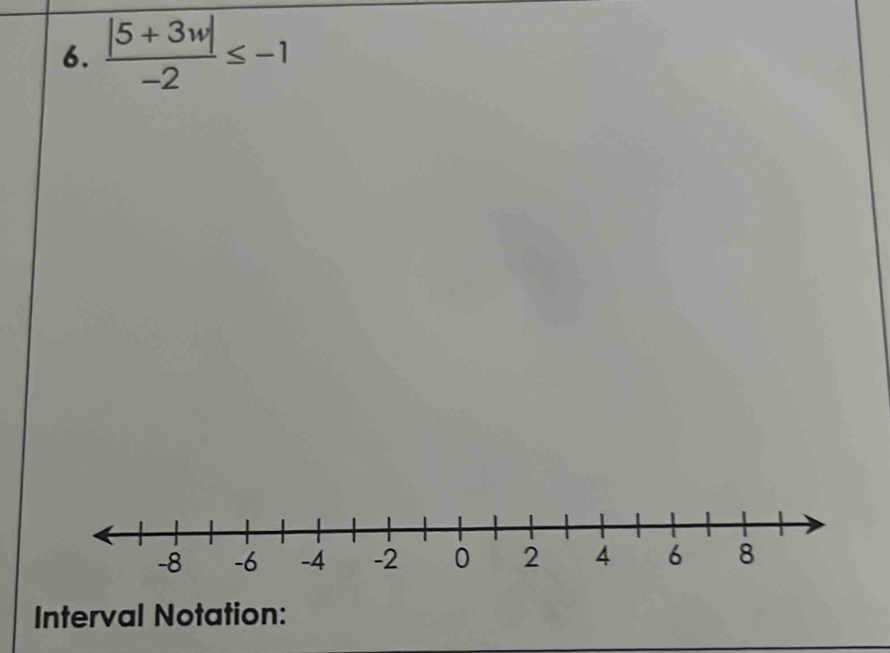  (|5+3w|)/-2 ≤ -1
Interval Notation: