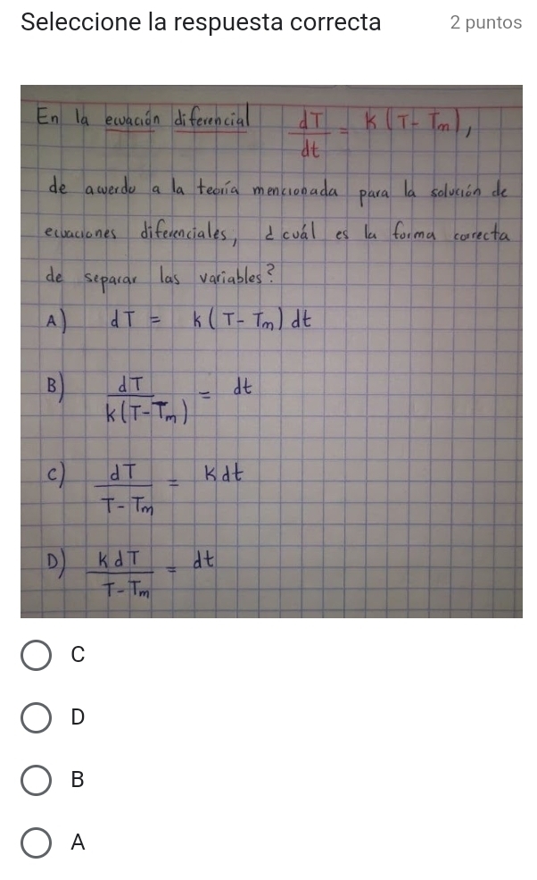 Seleccione la respuesta correcta 2 puntos
C
D
B
A