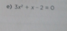 3x^2+x-2=0