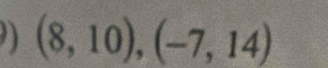 (8,10), (-7,14)