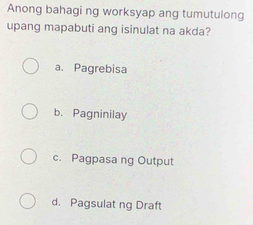 Solved: Anong bahagi ng worksyap ang tumutulong upang mapabuti ang ...