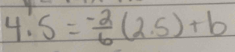 frac 2000^(10)= 2000/1000 
4.5= (-2)/6 (2.5)+b