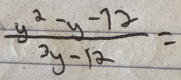  (y^2-y-12)/2y-12 =