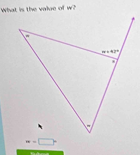 What is the value of w?
w=□°
Suhmit