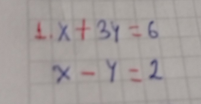 x+3y=6
x-y=2