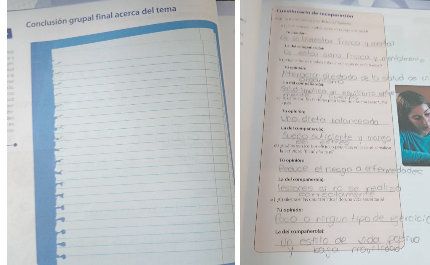 Conclusión grupal final acerca del tema 
Cuestionario de recuperación 
registratos respuestas y has de tus compatets 
#1 2008 conoces osabes sabr el concepto de salod r 
Te opinión 
_ 
La del compañero(a). 
_ 

2 ) 
# 1 ¿Qué conoces o sabes sobre el concepto de enfermedad? 
Tu opinión: 
_ 
La del compañero(a): 
ds 
nso 
_ 
lad