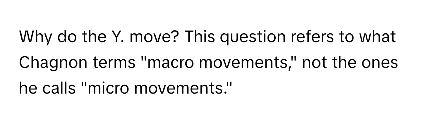 Why do the Y. move? This question refers to what Chagnon terms "macro movements," not the ones he calls "micro movements."