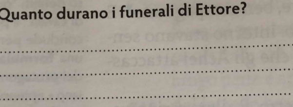 Quanto durano i funerali di Ettore? 
_ 
_ 
_