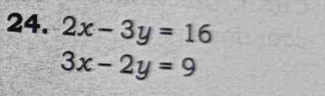 2x-3y=16
3x-2y=9