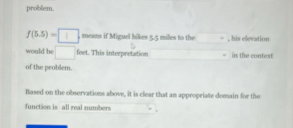 Solved: problem. f(5.5)= , means if Miguel hikes 5.5 miles to the , his ...