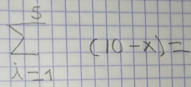 sumlimits _(i=1)^5(10-x)=