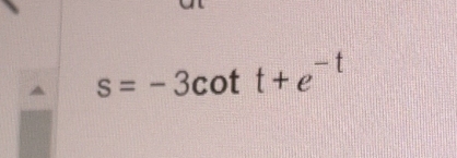 s=-3cot t+e^(-t)