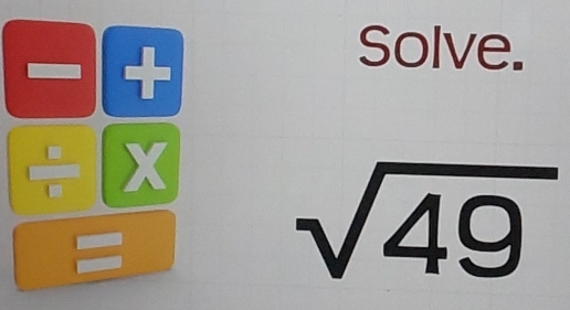 Solve.
X
=