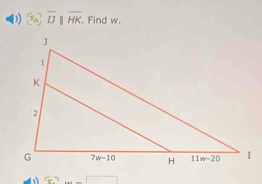 overline IJparallel overline HK. Find w.
x_-)+(-)=(-)