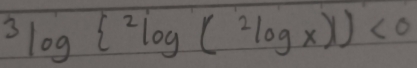 ^32log  ^2log x))<0</tex>