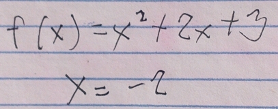 f(x)=x^2+2x+3
x=-2