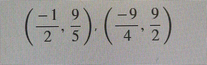 ( (-1)/2 , 9/5 ),( (-9)/4 , 9/2 )