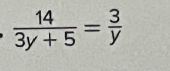  14/3y+5 = 3/y 