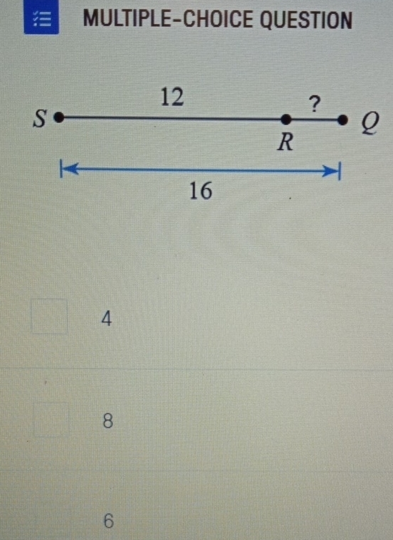 MULTIPLE-CHOICE QUESTION
12
S
?
Q
R
16
4
8
6