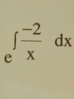 _e∈t  (-2)/x dx