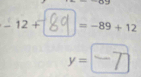 -12 + 8 9 = −89+ 12
x=−7