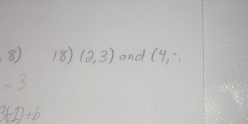 (2,3) and (4,-
=3
3(-1)+b