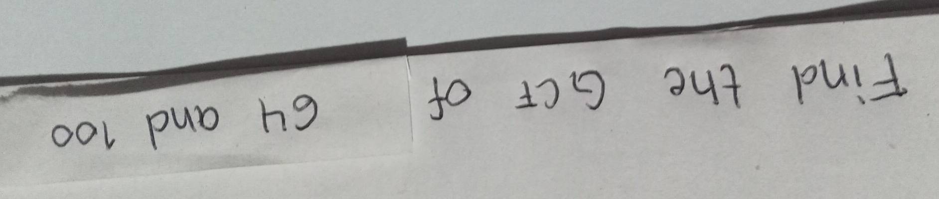 Find the GCF of
64 and 100