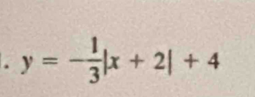 y=- 1/3 |x+2|+4