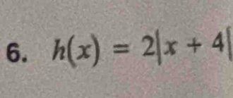 h(x)=2|x+4|