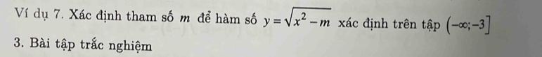 Ví dụ 7. Xác định tham số m để hàm số y=sqrt(x^2-m) xác định trên tập J (-∈fty ;-3]
3. Bài tập trắc nghiệm