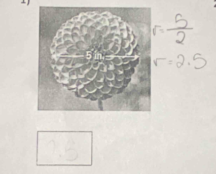 r= 5/2 
r=2.5
2. 5