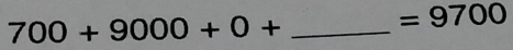 700+9000+0+
=9700