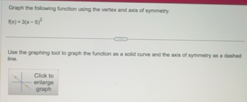 Solved: Graph the following function using the vertex and axis of ...